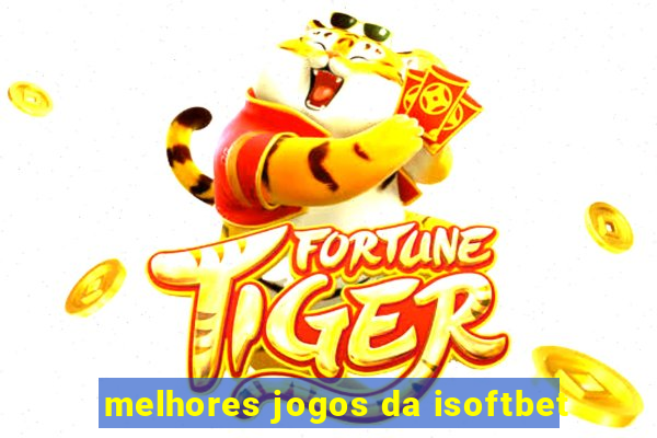 melhores jogos da isoftbet